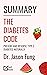 Summary: The Diabetes Code | Prevent and Reverse Type 2 Diabetes Naturally | by Dr. Jason Fung (The Code Summary)