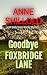 Goodbye Foxbridge Lane by Anne Shillolo Goodbye Foxbridge Lane by Anne Shillolo