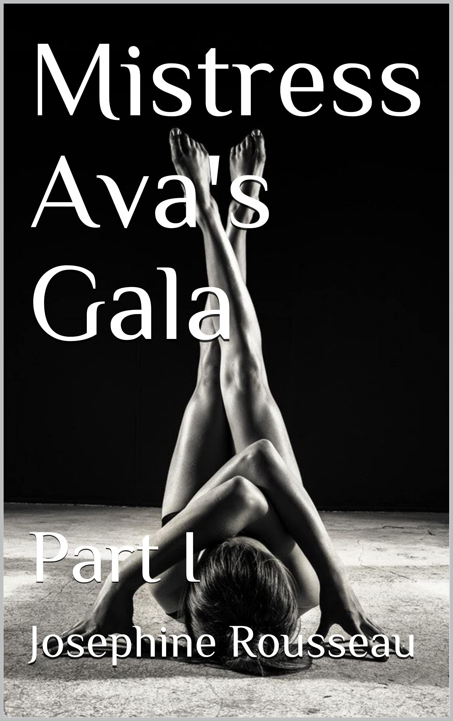 Mistress Ava's Gala: Part I (Kindle Edition)