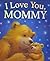 I Love You, Mommy by Melanie Joyce