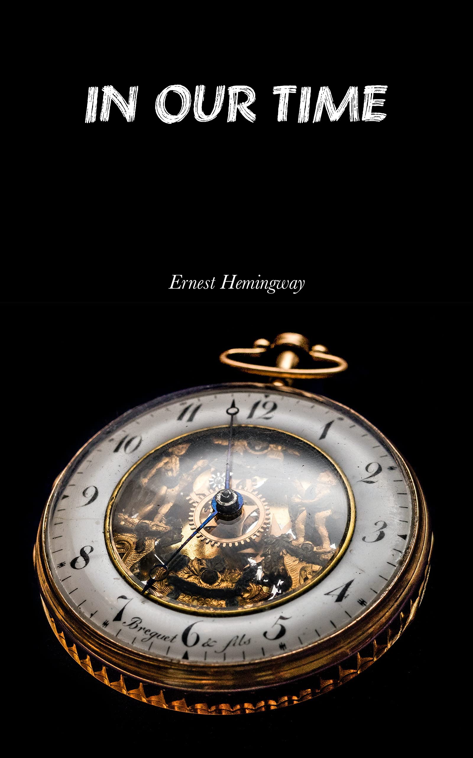In Our Time By Ernest Hemingway: Classic Short Stories