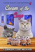 Cream of the Crop: Ginger Burnet Cozy Mysteries Book 5