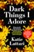 Dark Things I Adore