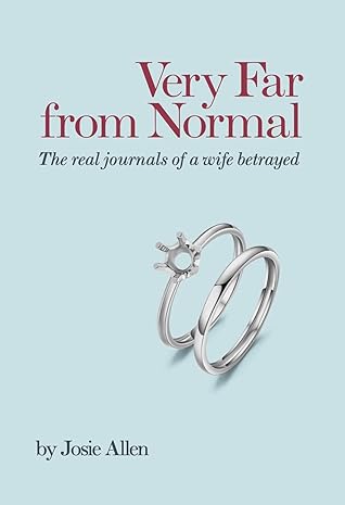 VERY FAR FROM NORMAL: the real journals of a wife betrayed