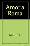 Amor a Roma by C.E. Feiling