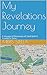 My Revelations Journey: A V...