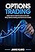Options Trading: Learn How to Grow $2,500 to $25,000 Using Options Trading and Technical Analysis