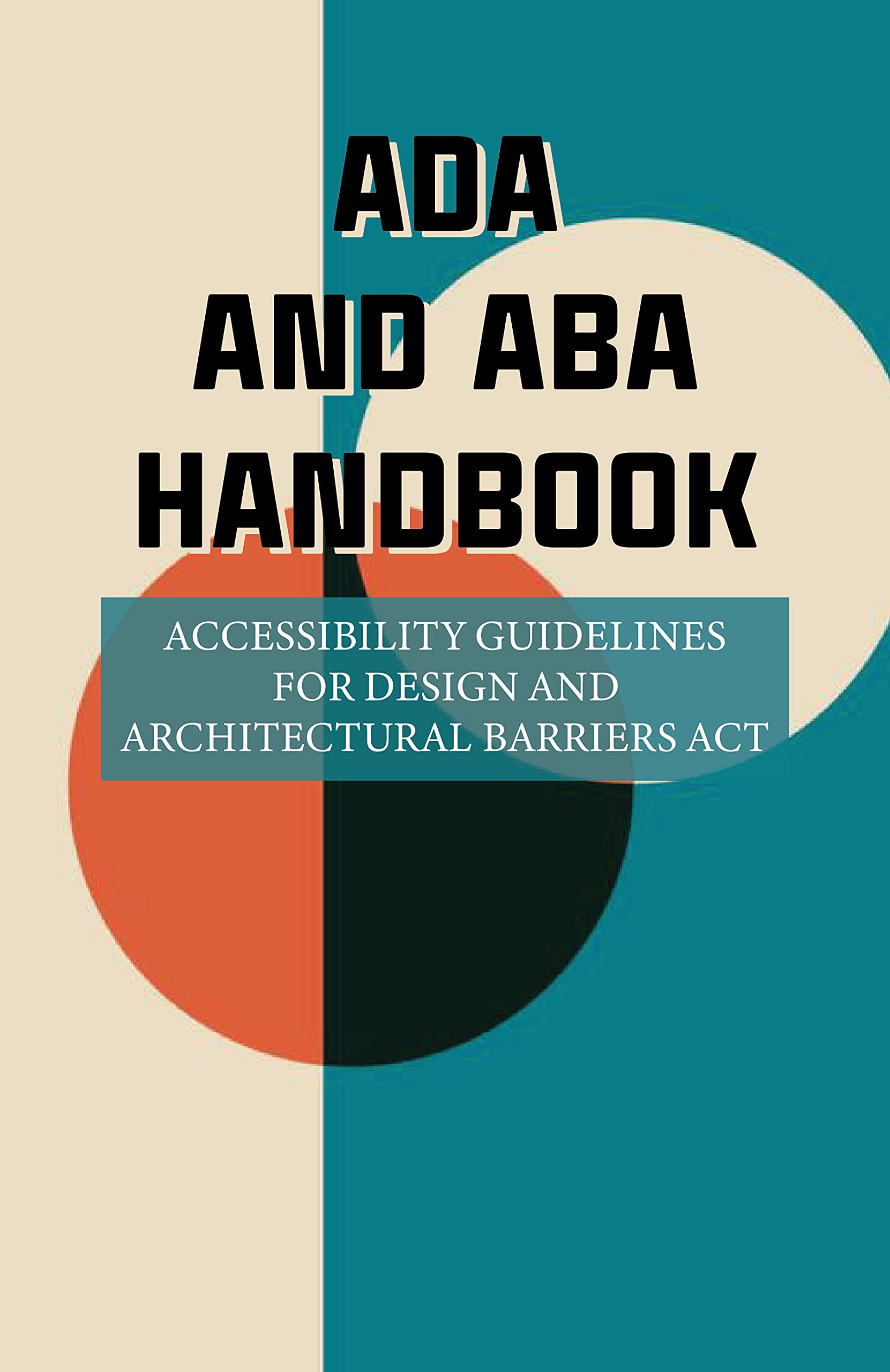 ADA And ABA Handbook: Accessibility Guidelines For Design And Architectural Barriers Act: Width Of An Accessible Trail (Kindle Edition)