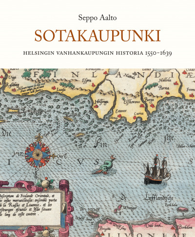 Sotakaupunki – Helsingin Vanhankaupungin historia 1550–1639