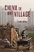 China in One Village: The History of One Town and the Future of the World
