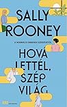 Hová ​lettél, szép világ by Sally Rooney