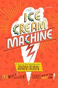 The Ice Cream Machine: 6 Deliciously Different Stories with the Same Exact Name! 