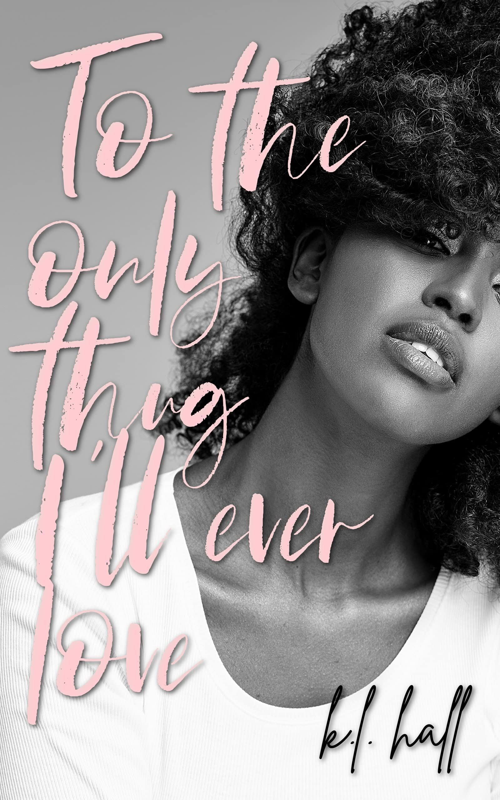 To the Only Thug I'll Ever Love (Kindle Edition)
