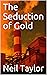 The Seduction of Gold