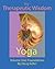 The Therapeutic Wisdom of Yoga by Doug Keller