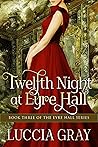 Twelfth Night at Eyre Hall (The Eyre Hall Series, #3) Book cover for Twelfth Night at Eyre Hall (The Eyre Hall Series, #3)