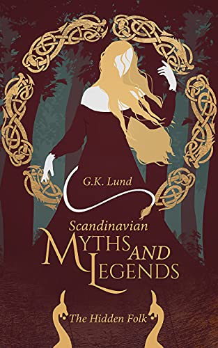 Scandinavian Myths and Legends: The Hidden Folk (Kindle Edition)