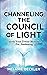Channeling The Council of Light: Unlock Your Divine Blueprint For Awakening