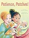 Patience, Patches! by Christy Mihaly
