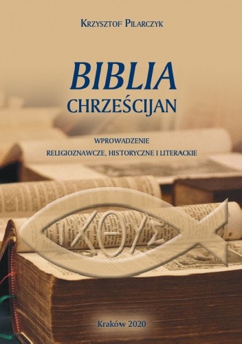 Biblia chrześcijan. Wprowadzenie religioznawcze, historyczne i literackie