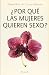 por qué las mujeres quieren sexo?