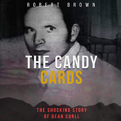 The Candy Cards: The Shocking Story of Dean Corll