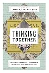 Thinking Together: Lecturing, Learning, and Difference in the Long Nineteenth Century (Rhetoric and Democratic Deliberation)