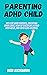 PARENTING ADHD CHILD: TIPS ...