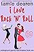 I Love Rock and Roll by Tamie Dearen