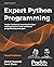 Expert Python Programming: Master Python by learning the best coding practices and advanced programming concepts, 4th Edition