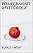 Pomegranate Mythology by Robert Cohen