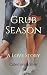 Grub Season: A Love Story
