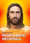 Padre Nuestro Metafísica (Spanish Edition)