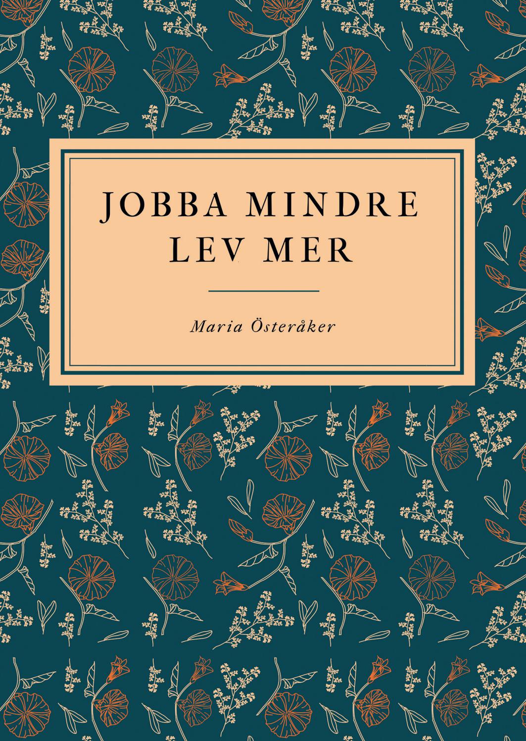 Jobba mindre, lev mer