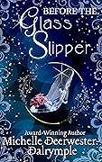 Before the Glass Slipper