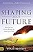 Shaping Your Future by Barry Bennett