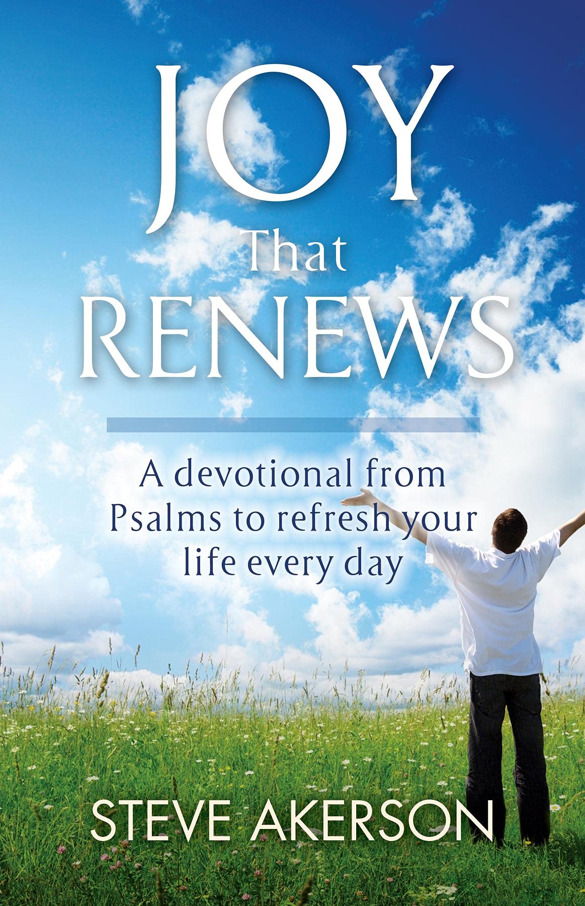 Joy That Renews: A devotional from Psalms to refresh your life every day (Kindle Edition)
