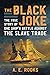 The Black Joke: The True Story of One Ship's Battle Against the Slave Trade