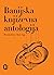 Banijska književna antologija by Miroslav Kirin
