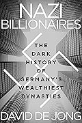 Nazi Billionaires: The Dark History of Germany's Wealthiest Dynasties