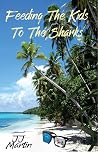 Feeding The Kids To The Sharks: A stay-at-island dad copes with fighting, biting, and feeding frenzies in Micronesia