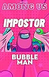Among Us: Impostor Bubbleman (Among Us Comic Daily Book 6)