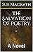 The Salvation of Poetry by Sue Magrath