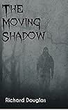 The Moving Shadow The Moving Shadow