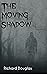 The Moving Shadow by Richard Douglas