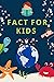 Interesting Facts For Kids: Over 800 Fun Facts About Animals, Food , Space , Time and science Facts For Curious Kids