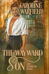 The Wayward Son by Caroline Warfield