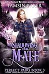 Shadowing their Mate (Perfect Pairs, #3) Book cover for Shadowing their Mate (Perfect Pairs, #3)