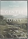 Gentle and Lowly ...