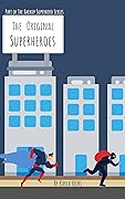 The Original Superheroes: Book Two of The Backup Superhero Series